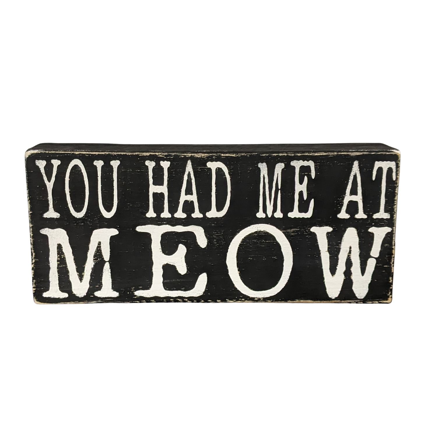 You Had Me at Meow Wood Sign – Funny Cat Shelf Decor