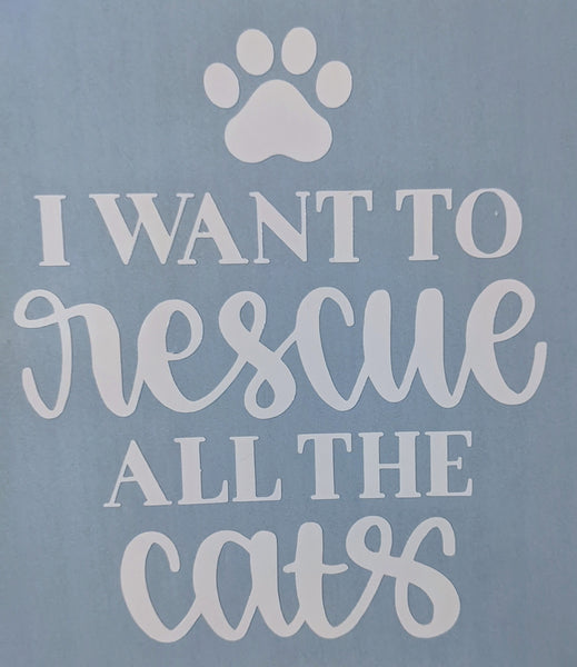 I Want to Rescue All the Cats car decal - Made By Scratch Crafts