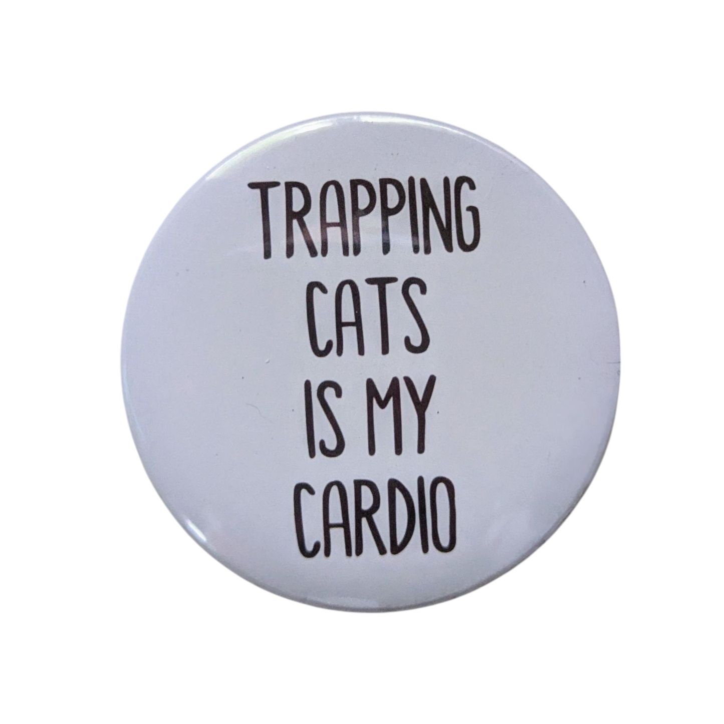 Trapping Cats Is My Cardio Button – Funny TNR Rescue Cat Pin (2.25")
