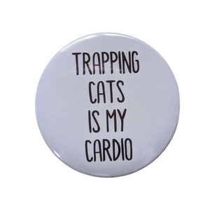Trapping Cats is My Cardio - 2.25" button pin