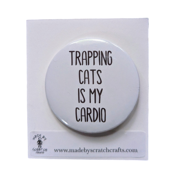 Trapping Cats is My Cardio - 2.25" button pin