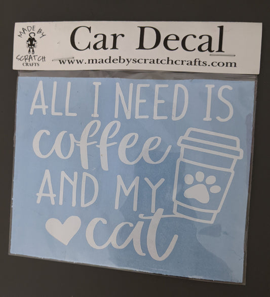 Packaged All I Need is Coffee and My Cat vinyl car decal by Made By Scratch Crafts