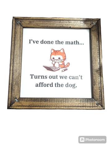 We Can't Afford the Dog framed canvas sign