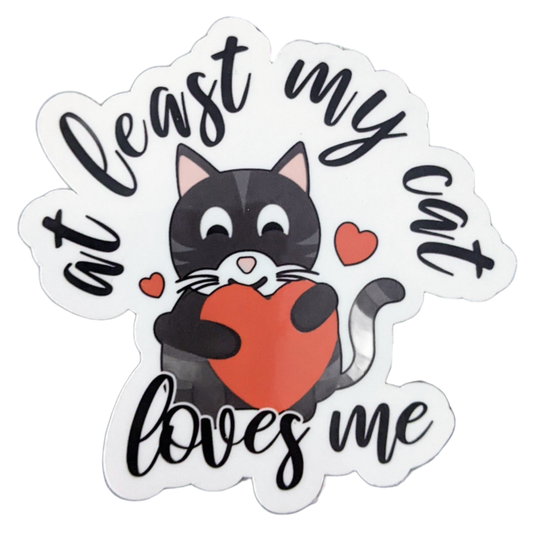 At Least My Cat Loves Me sticker - Made By Scratch Crafts