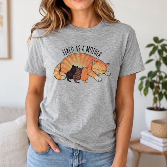 Tired as a Mother Cat T-Shirt – Funny Cat Mom Tee