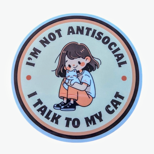 I'm Not Antisocial, I Talk to My Cat sticker