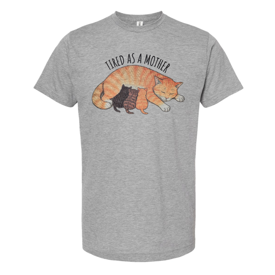 Gray t-shirt with a graphic of a cat and kittens and text 'Tired as a Mother' on a white background.