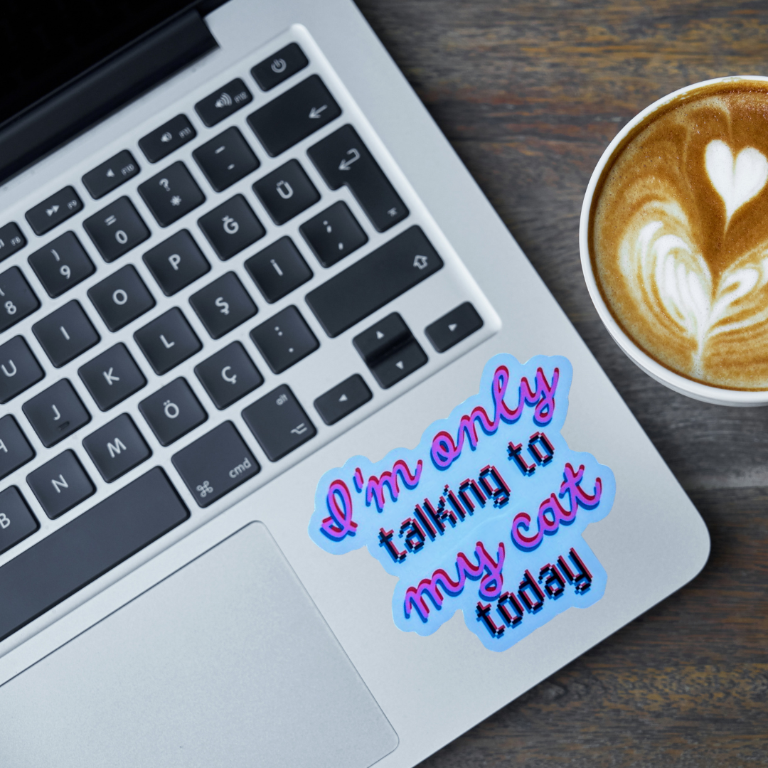 I’m Only Talking to My Cat Today Sticker, Funny Cat Lover Vinyl Sticker