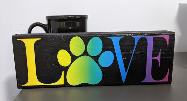 LOVE with paw print, black sign with rainbow lettering, wood sign, home decor
