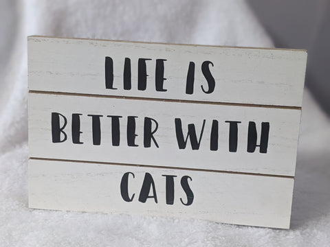 Life is Better With Cats sign