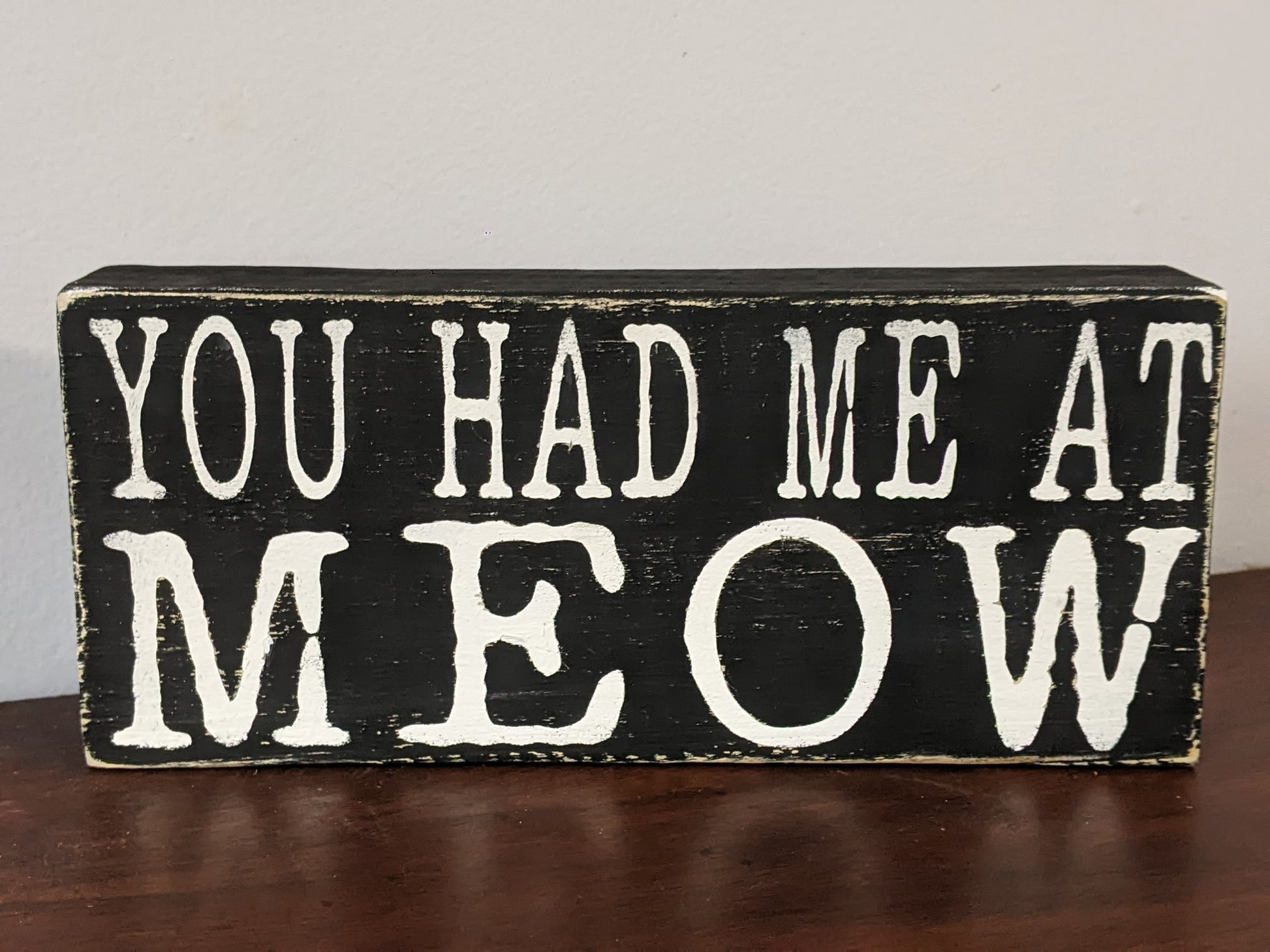 You Had Me at Meow wood sign - Made By Scratch Crafts