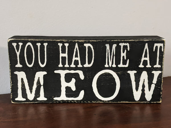 You Had Me at Meow wood sign