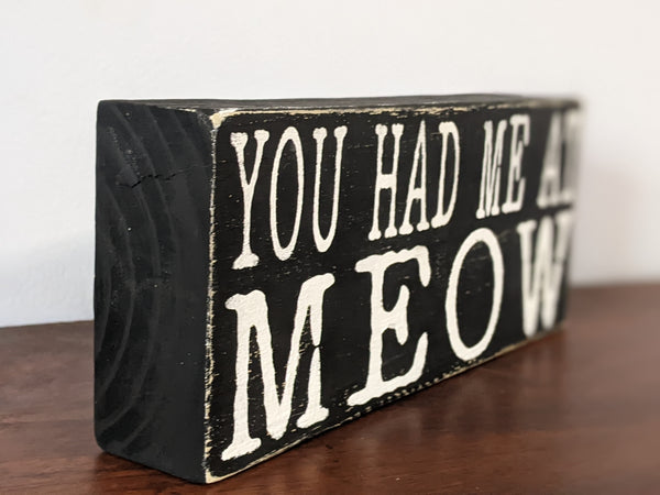 You Had Me at Meow wood sign