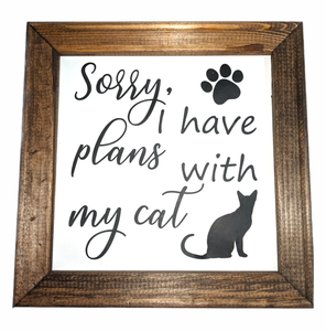 Sorry, I Have Plans with my Cat sign, canvas sign, home decor