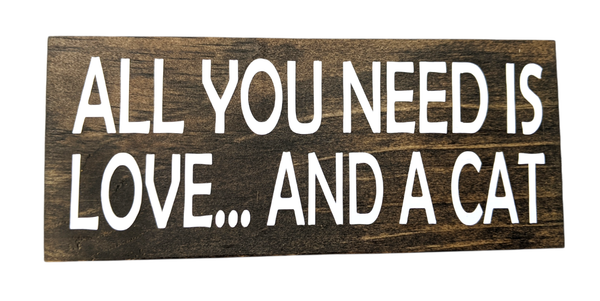 All You Need is Love and a Cat shelf sitter sign