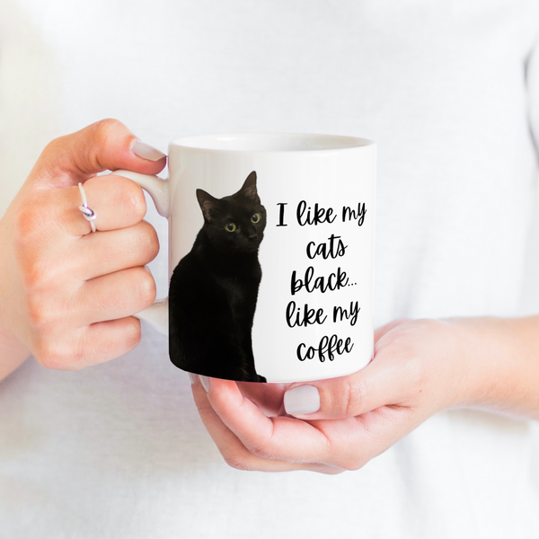 I Like My Cats Black... Like My Coffee 15oz mug - Made By Scratch Crafts