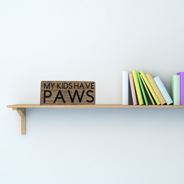 My Kids Have Paws shelf sitter signs