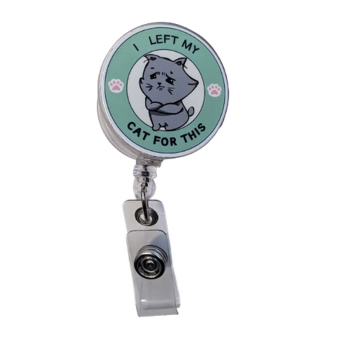 I Left My Cat For This badge reel